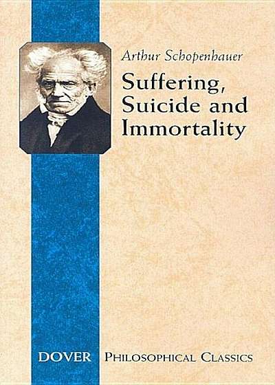 Suffering, Suicide and Immortality: Eight Essays from the Parerga, Paperback
