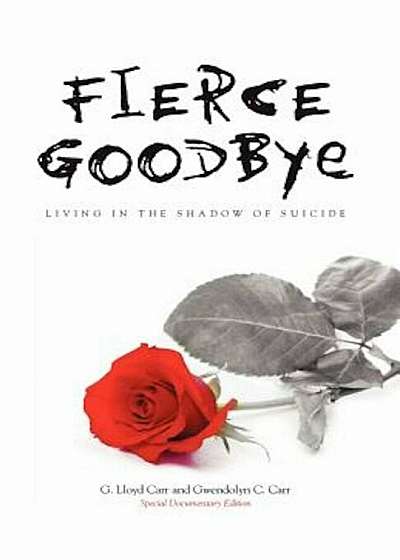 Fierce Goodbye: Living in the Shadow of Suicide, Paperback