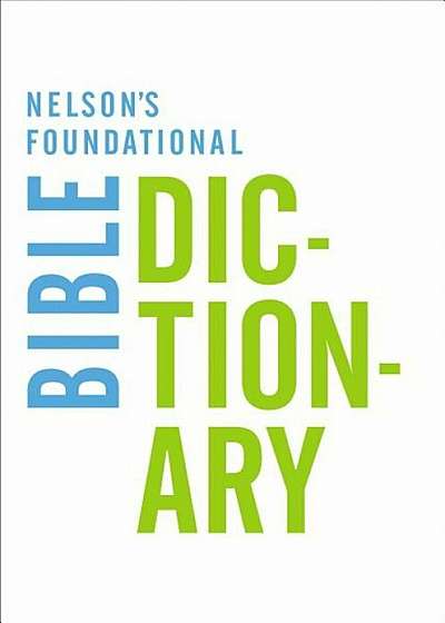 Nelson's Foundational Bible Dictionary, Paperback