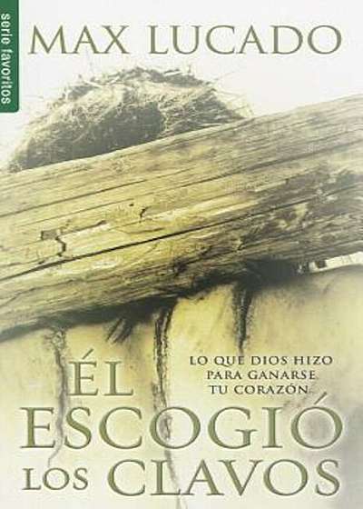 El Escogio los Clavos = He Chose the Nails, Paperback