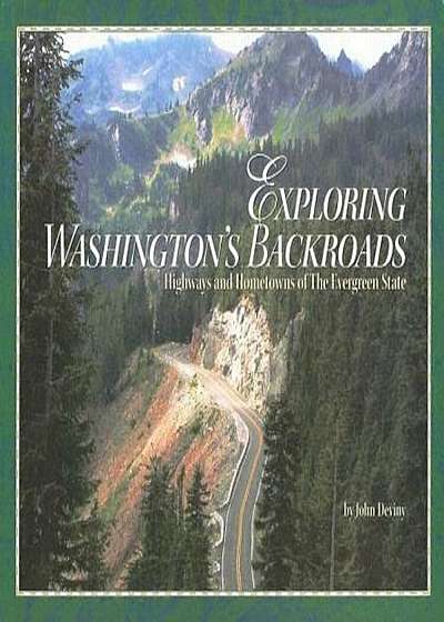 Exploring Washington's Backroads: Highways and Hometowns of the Evergreen State, Paperback