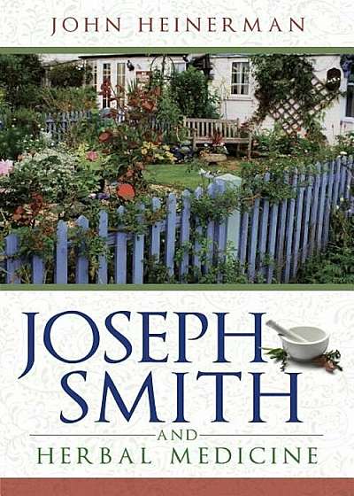 Joseph Smith and Herbal Medicine (New Cover), Paperback