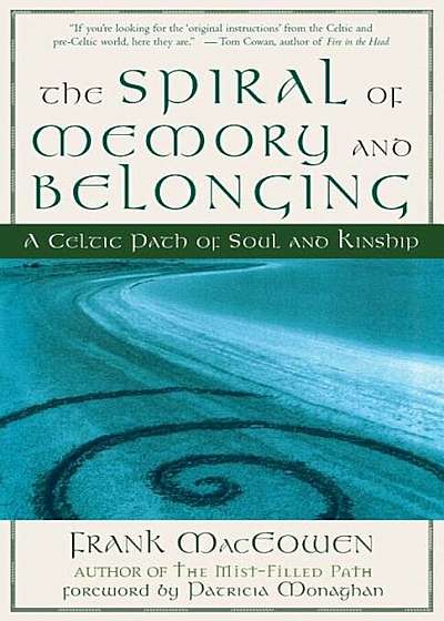 The Spiral of Memory and Belonging: A Celtic Path of Soul and Kinship, Paperback