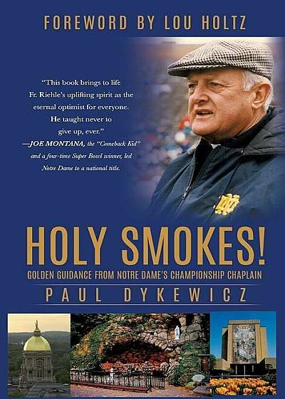Holy Smokes!: Golden Guidance from Notre Dame's Championship Chaplain, Hardcover