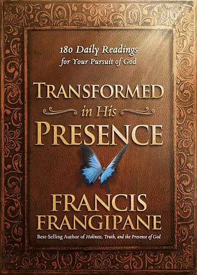 Transformed in His Presence: 180 Daily Readings for Your Pursuit of God, Paperback