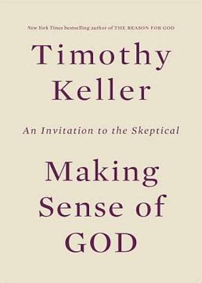 Making Sense of God: An Invitation to the Skeptical, Hardcover