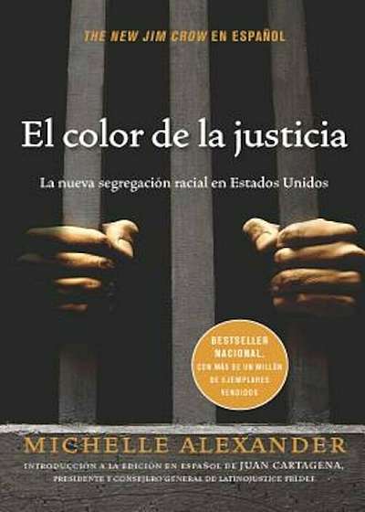El Color de la Justicia: La Nueva Segregacian Racial En Estados Unidos, Paperback