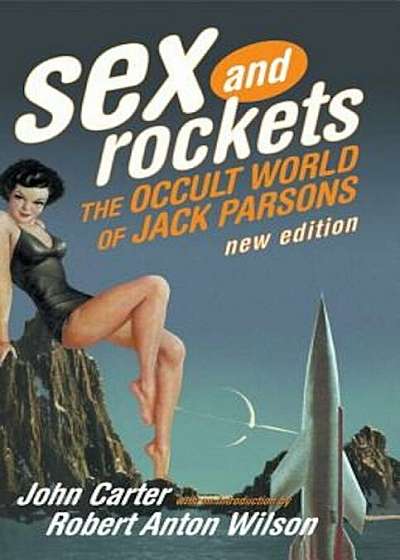 Sex and Rockets: The Occult World of Jack Parsons, Paperback