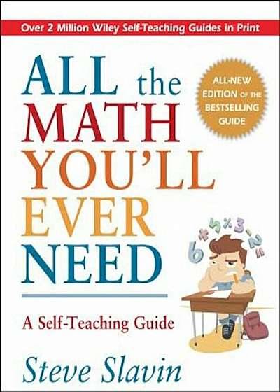 All the Math You'll Ever Need: A Self-Teaching Guide, Paperback