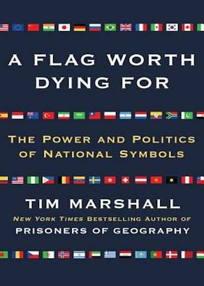 A Flag Worth Dying for: The Power and Politics of National Symbols, Paperback