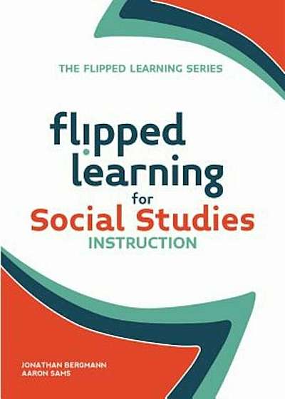 Flipped Learning for Social Studies Instruction, Paperback