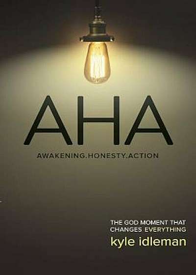AHA: Awakening. Honesty. Action: The God Moment That Changes Everything, Paperback