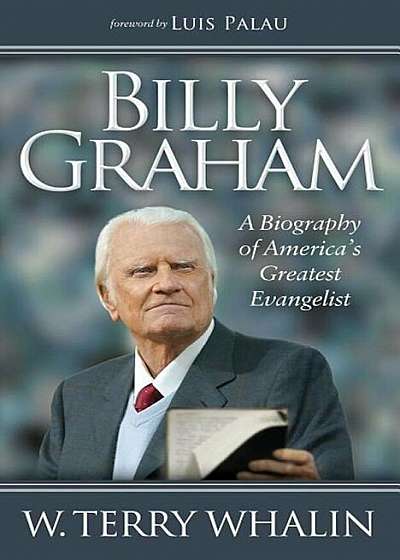 Billy Graham: A Biography of America's Greatest Evangelist, Paperback