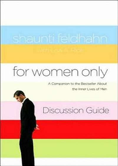 For Women Only Discussion Guide: A Companion to the Bestseller about the Inner Lives of Men, Paperback