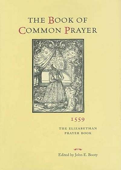 The Book of Common Prayer, 1559: The Elizabethan Prayer Book, Hardcover