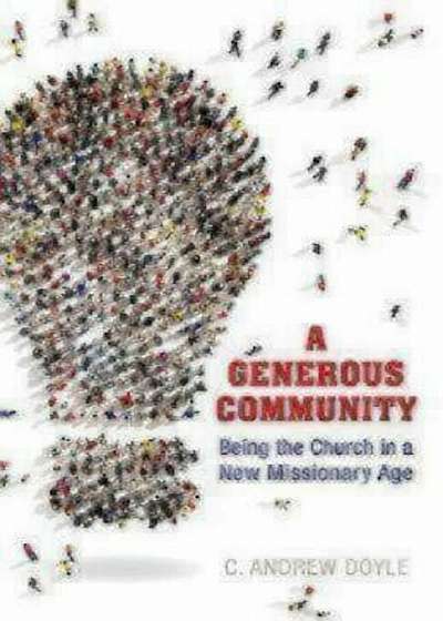 A Generous Community: Being the Church in a New Missionary Age, Paperback