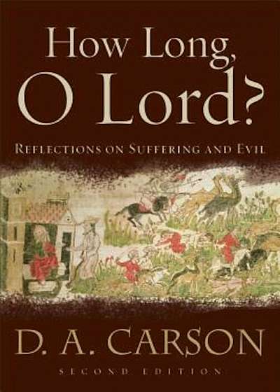 How Long, O Lord': Reflections on Suffering and Evil, Paperback
