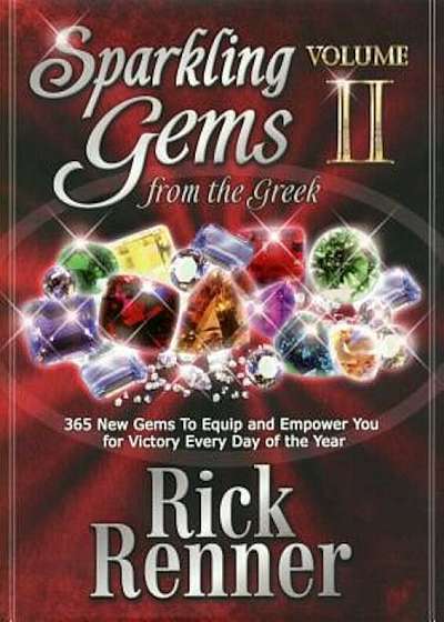 Sparkling Gems from the Greek Volume 2: 365 New Gems to Equip and Empower You for Victory Every Day of the Year, Hardcover