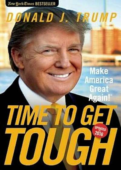 Time to Get Tough: Make America Great Again!, Paperback