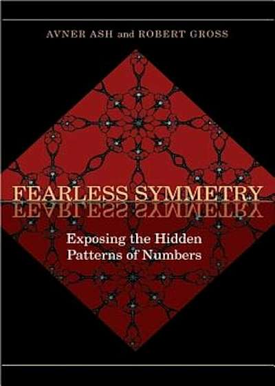Fearless Symmetry: Exposing the Hidden Patterns of Numbers, Paperback