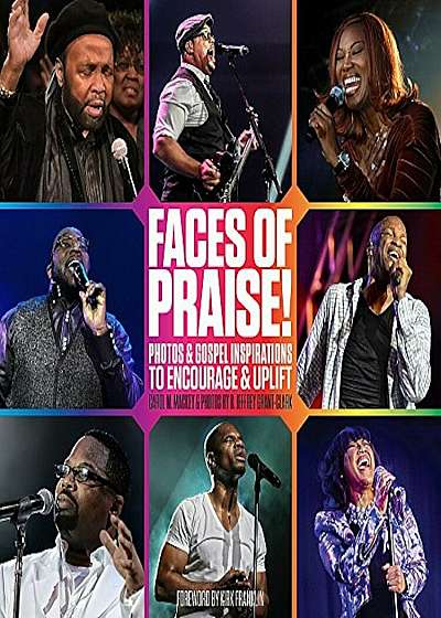 Faces of Praise!: Photos and Gospel Inspirations to Encourage and Uplift, Hardcover
