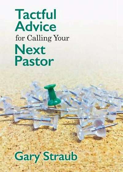 Tactful Advice for Calling Your Next Pastor, Paperback