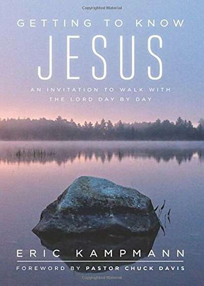 Getting to Know Jesus: An Invitation to Walk with the Lord Day by Day, Paperback