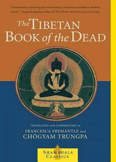 The Tibetan Book of the Dead: The Great Liberation Through Hearing in the Bardo, Paperback