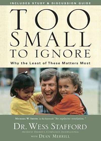 Too Small to Ignore: Why the Least of These Matters Most, Paperback