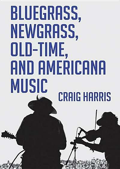 Bluegrass, Newgrass, Old-Time, and Americana Music, Paperback