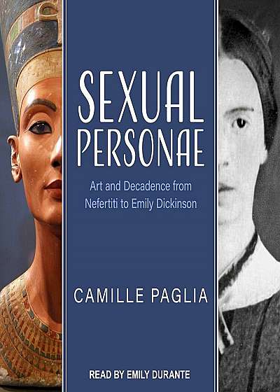 Sexual Personae: Art and Decadence from Nefertiti to Emily Dickinson, Audiobook