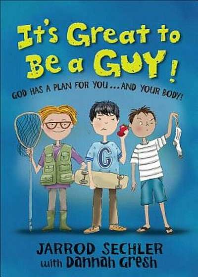 It's Great to Be a Guy!: God Has a Plan for You...and Your Body!, Paperback