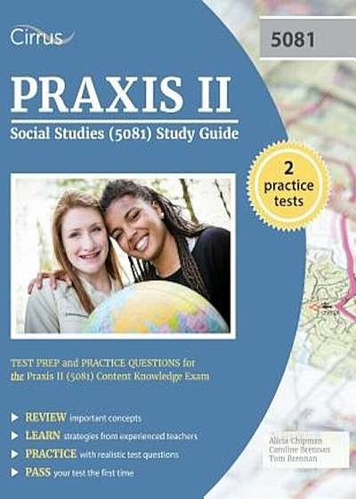Praxis II Social Studies (5081) Study Guide: Test Prep and Practice Questions for the Praxis II (5081) Content Knowledge Exam, Paperback