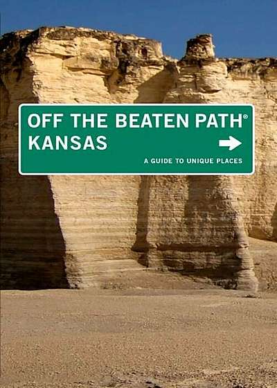 Kansas Off the Beaten Path: A Guide to Unique Places, Paperback