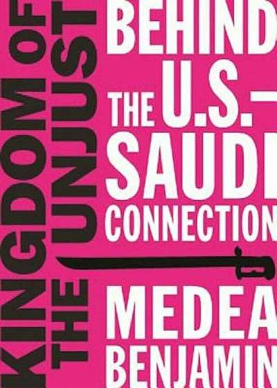 Kingdom of the Unjust: Behind the U.S.-Saudi Connection, Paperback