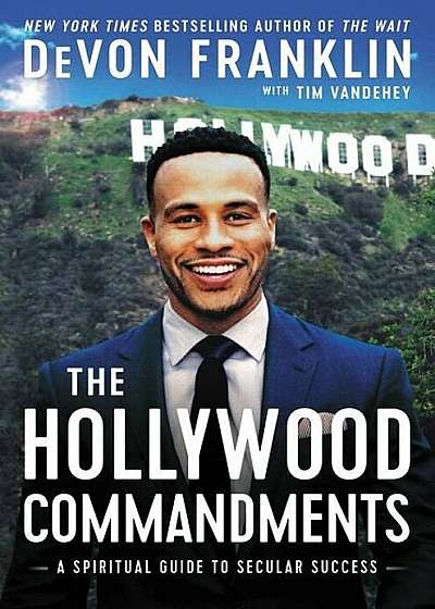 The Hollywood Commandments: A Spiritual Guide to Secular Success, Hardcover