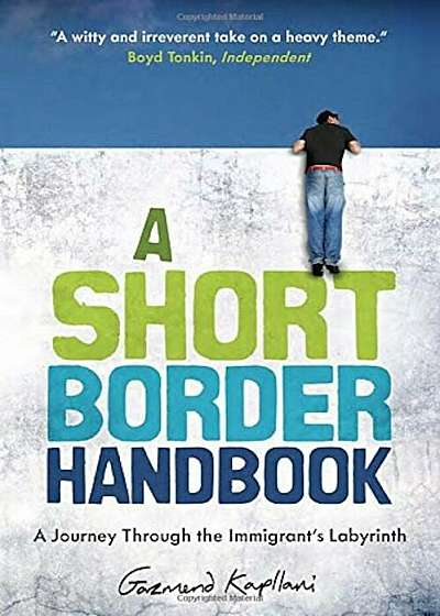 A Short Border Handbook: A Journey Through the Immigrant's Labyrinth, Paperback