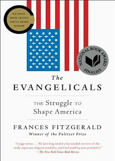 The Evangelicals: The Struggle to Shape America, Paperback