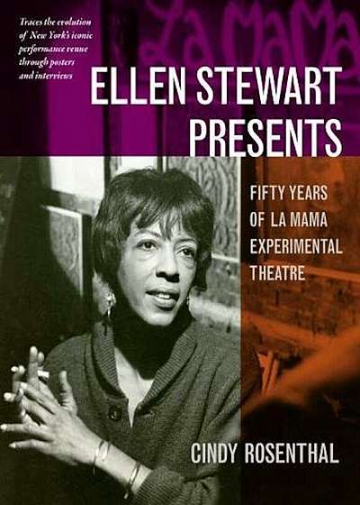 Ellen Stewart Presents: Fifty Years of La Mama Experimental Theatre, Hardcover
