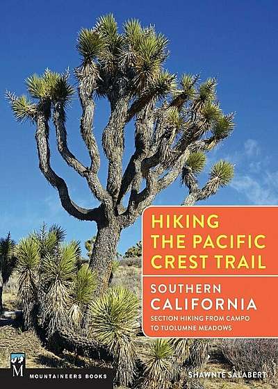 Hiking the Pacific Crest Trail: Southern California: Section Hiking from Campo to Tuolumne Meadows, Paperback