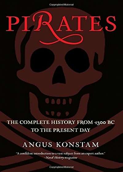 Pirates: The Complete History from 1300 BC to the Present Day, Paperback