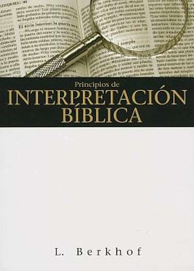 Principios de Interpretacion Biblica = Principles of Biblical Interpretation, Paperback