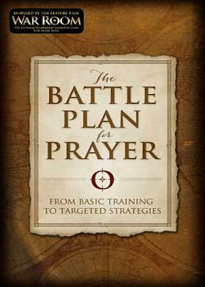 The Battle Plan for Prayer: From Basic Training to Targeted Strategies, Paperback