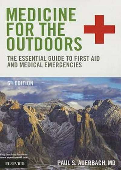 Medicine for the Outdoors: The Essential Guide to First Aid and Medical Emergencies, Paperback