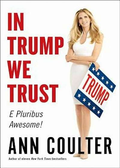 In Trump We Trust: E Pluribus Awesome!, Hardcover