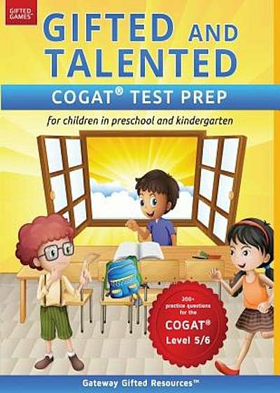 Gifted and Talented Cogat Test Prep: Test Preparation Cogat Level 5/6; Workbook and Practice Test for Children in Kindergarten/Preschool, Paperback