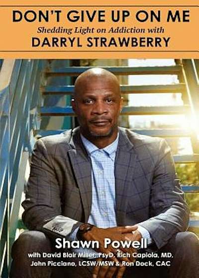 Don't Give Up on Me: Shedding Light on Addiction with Darryl Strawberry, Paperback