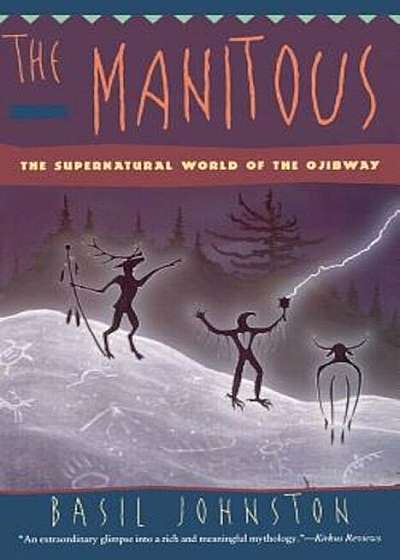 The Manitous: Supernatural World of the Ojibway, the, Paperback