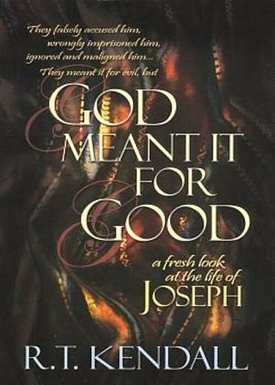 God Meant It for Good: A Fresh Look at the Life of Joseph, Paperback