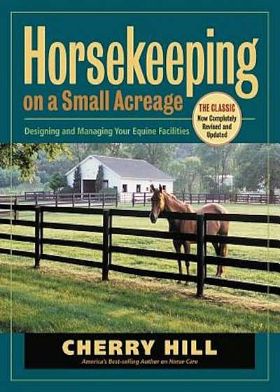 Horsekeeping on a Small Acreage: Designing and Managing Your Equine Facilities, Paperback